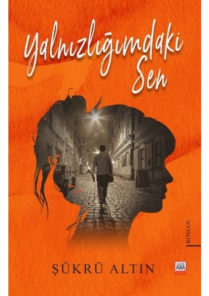Yalnızlığımdaki Sen