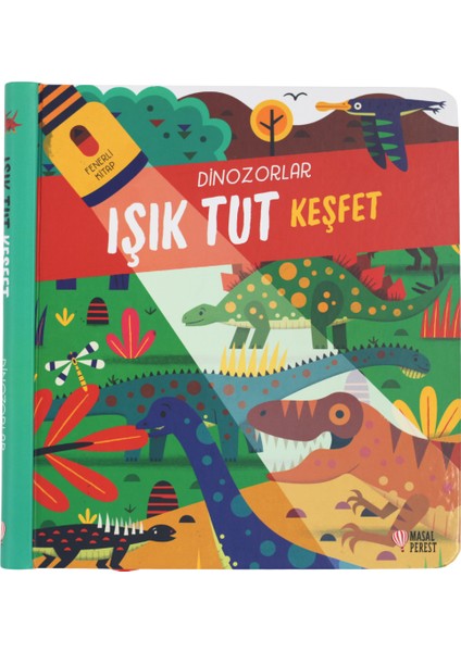 Işık Tut Keşfet - Dinozorlar (Fenerli Kitap)