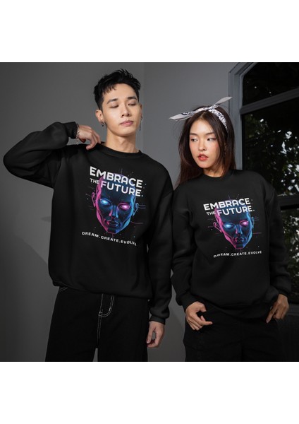 Embrace The Future Unisex Sweatshirt – Modern ve Rahat Tasarım