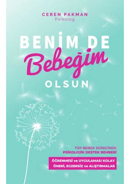 Benim De Bebeğim Olsun - Tüp Bebek Sürecinde Psikolojik Destek Rehberi