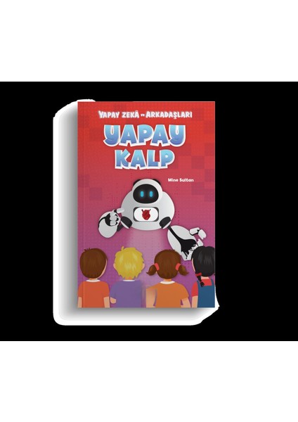 Yapay Kalp - Yapay Zeka ve Arkadaşları - Mine Sultan