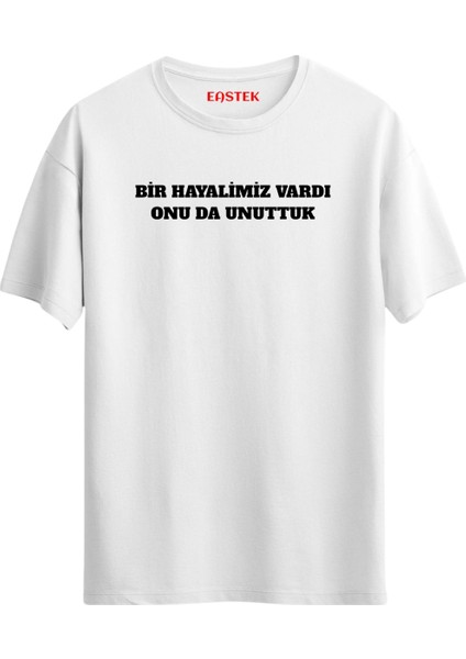 Bir Hayalimiz Vardı Onu Da Unuttuk T-Shirt, Erkek Tişört, Kadın Tişört, Unisex T-Shirt