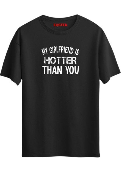 My Girlfriend Is Hotter Than You Yazılı T-Shirt, Erkek Tişört, Kadın Tişört, Unisex T-Shirt
