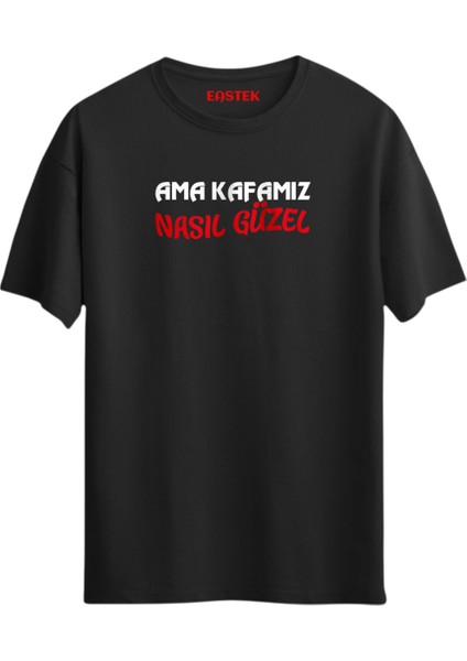 Ama Kafamız Nasıl Güzel Komik T-Shirt, Erkek Tişört, Kadın Tişört, Unisex T-Shirt