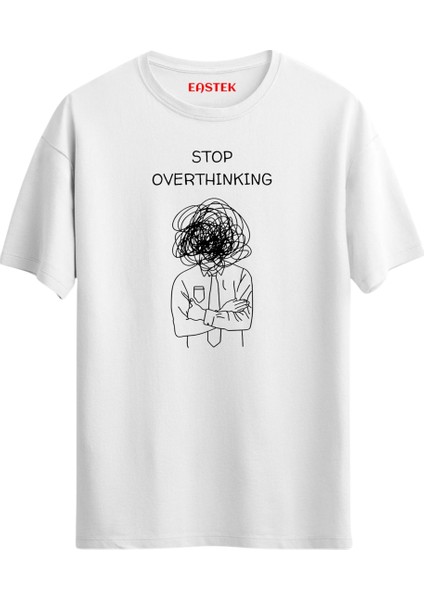 Stop Overthinking Unisex Baskılı Tasarım T-Shirt