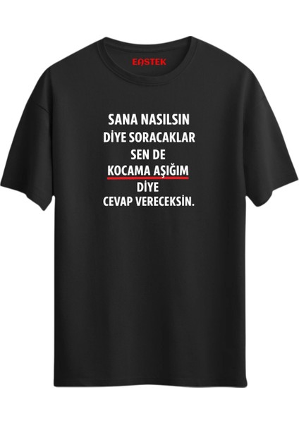 Kocama Aşığım Diye Cevap Vereceksin Unisex Baskılı Yazılı T-Shirt