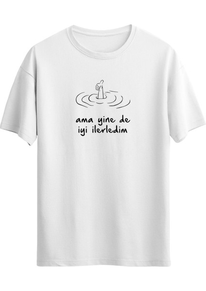 Unisex Baskılı T-Shirt "ama Yine De Iyi Ilerledim"