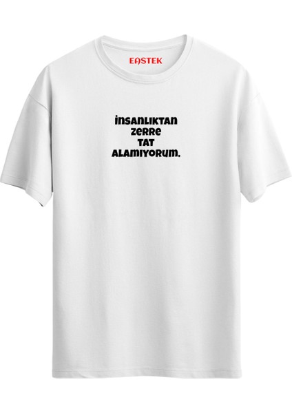 "insanlıktan Zerre Tat Alamıyorum." Baskılı Unisex Regular T-Shirt