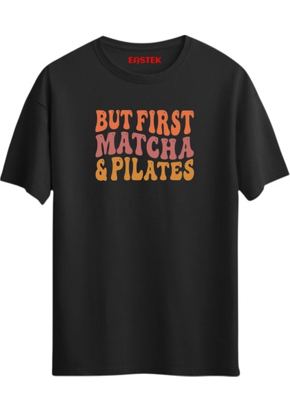 But First Matcha And Pilates Unisex Baskılı Yazılı T-Shirt