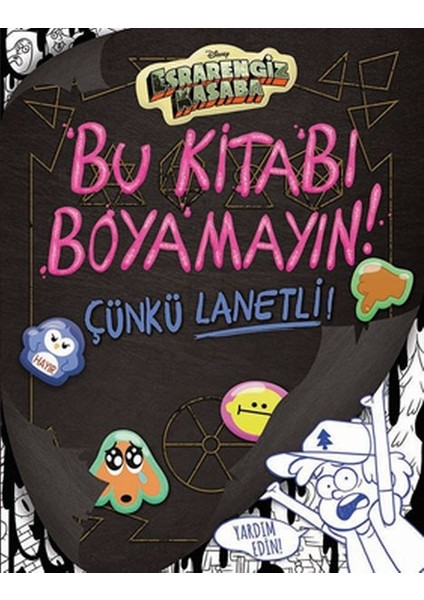 Disney Esrarengiz Kasaba - Bu Kitabı Boyamayın! Çünkü Lanetli!