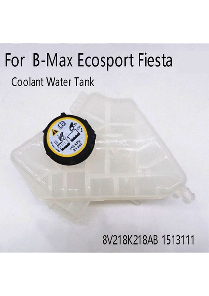 Soğutucu Su Deposu Motor Soğutucu Genişleme Tankı Ford B-Max Ecosport Fiesta Vı 8V218K218AB 1513111 (Yurt Dışından) fiyatları