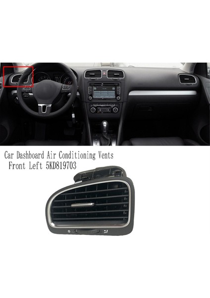 Araba Gösterge Tablosu Klima Havalandırmalar Hava Ac Havalandırma Çıkışı Vw Golf 6 6gtı Mk6 Sagitar Ön Sol 5KD819703 (Yurt Dışından) modelleri