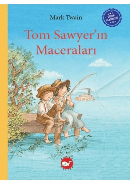 Çocuk Klasikleri: Tom Sawyer’ın Maceraları