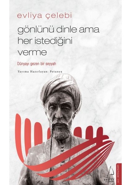 Evliya Çelebi - Gönlünü Dinle Ama Her Istediğini Verme