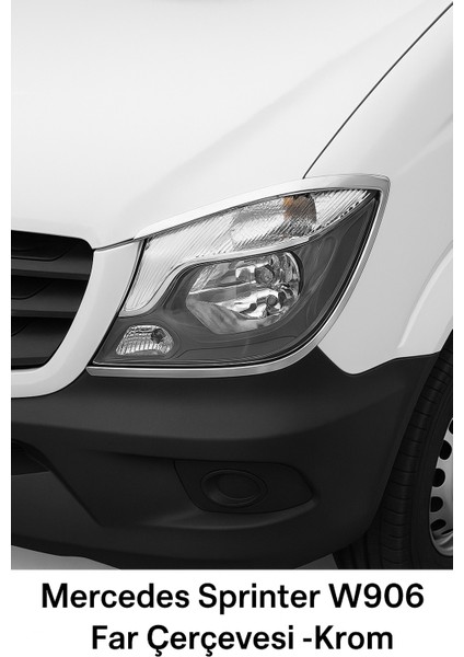 Mercedes Sprinter W906 Far Çerçevesi - Krom (2006 ve Sonrası)