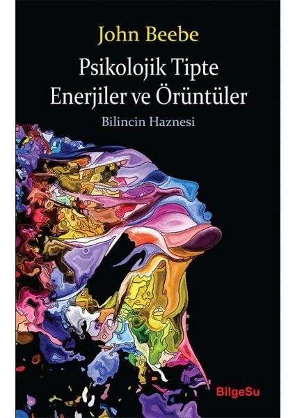 Psikolojik Tipte Enerjiler ve Örüntüler - Bilincin Haznesi