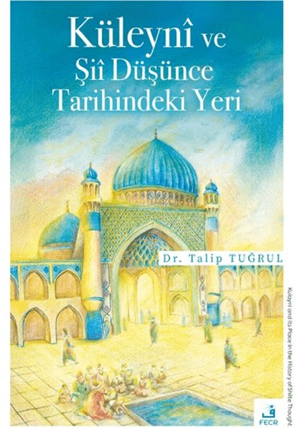 Küleyni ve Şii Düşünce Tarihindeki Yeri