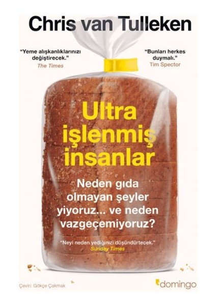 Ultra Işlenmiş Insanlar: Neden Gıda Olmayan Şeyler Yiyoruz ve Neden Vazgeçemiyoruz?