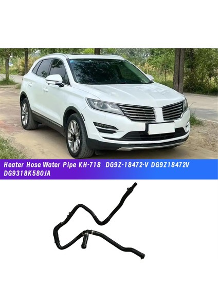 Araba Motorcraft Isıtıcı Hortum Su Borusu KH-718 DG9Z-18472-V Ford Lincoln Mkc 2.0t 2013-2017 DG9Z18472V DG9318K580JA (Yurt Dışından) fiyatları