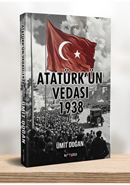 Atatürk’ün Vedası 1938 - Ümit Doğan 360 Sayfa fiyatları