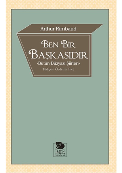 Ben Bir Başkasıdır Bütün Düzyazı Şiirleri