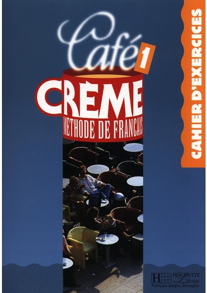 Café Crème, Numéro 1 : Cahier D'exercice: Cahier D'exercices 1 (Cafe Creme)