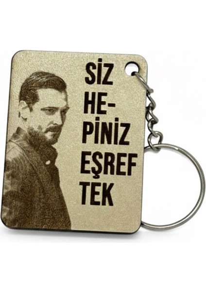 Anahtarlık Eşref Rüya "siz Hepiniz Eşref Tek" Lazer Kesim Mdf indirimleri