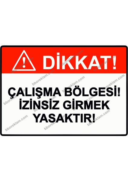 Dikkat! Çalışma Bölgesi! Izinsiz Girmek Yasaktır! Uyarı Levhası