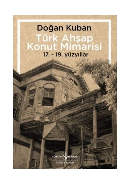 Türk Ahşap Konut Mimarisi - 17.19. Yüzyıllar