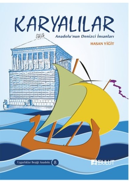 Uygarlıklar Beşiği Anadolu Dizisi 8 - Karyalılar Anadolu’nun Denizci Insanları