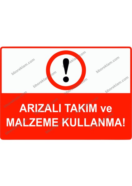 Arızalı Takım ve Malzeme Kullanma Uyarı Levhası