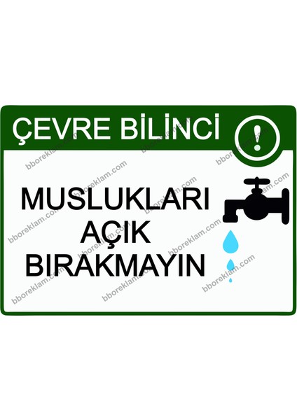 Çevre Bilinci! Muslukları Açık Bırakmayın Uyarı Levhası