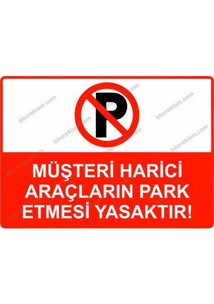 Müşteri Harici Araçların Park Etmesi Yasaktır! Uyarı Levhası