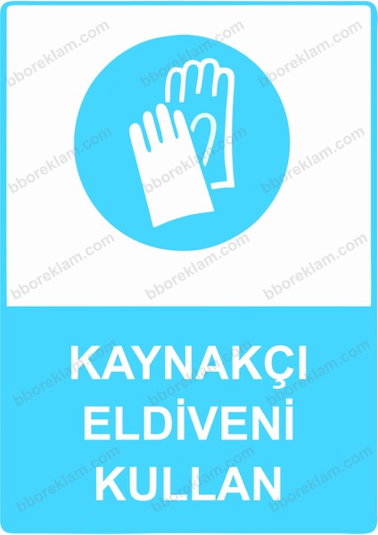 Kaynakçı Eldiveni Kullan Uyarı Levhası