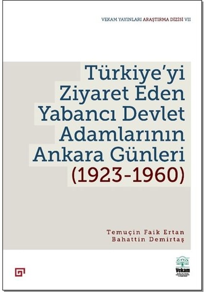 Türkiye’yi Ziyaret Eden Yabancı Devlet Adamlarının Ankara Günleri (1923-1960)
