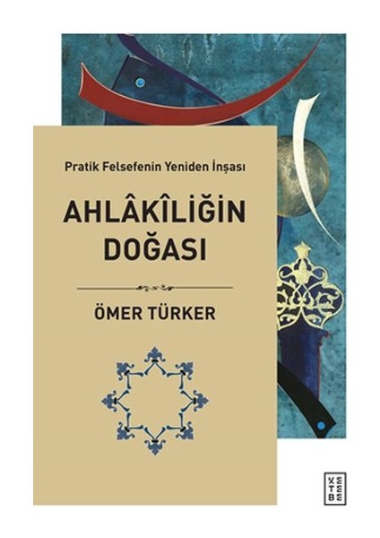 Ahlakiliğin Doğası - Pratik Felsefenin Yeniden Inşası