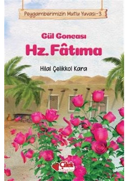 Gül Goncası Hz. Fatıma - Peygamberimizin Mutlu Yuvası 3