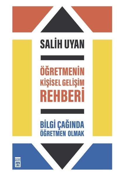Öğretmenin Kişisel Gelişim Rehberi - Bilgi Çağında Öğretmen Olmak