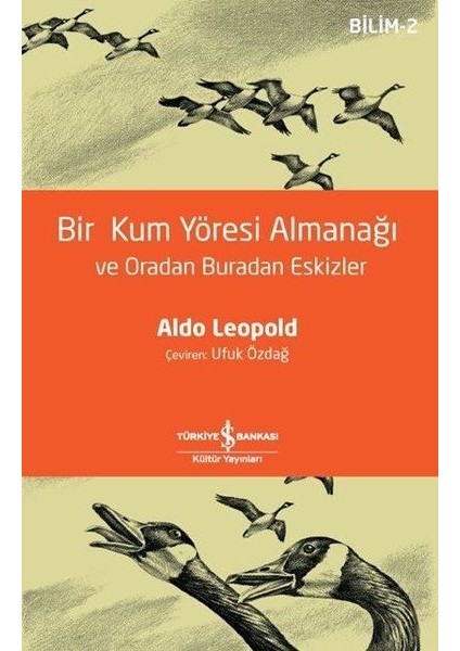 Bir Kum Yöresi Almanağı ve Oradan Buradan Eskizler - Bilim 2 - A Sand County Almanac And Sketches He