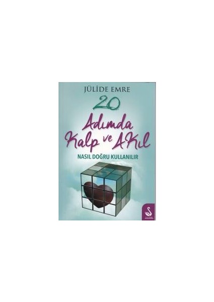 20 Adımda Kalp ve Akıl Nasıl Doğru Kullanılır