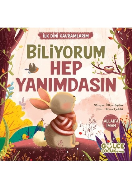 Biliyorum Hep Yanımdasın - Ilk Dini Kavramlarım (Allaha Iman)