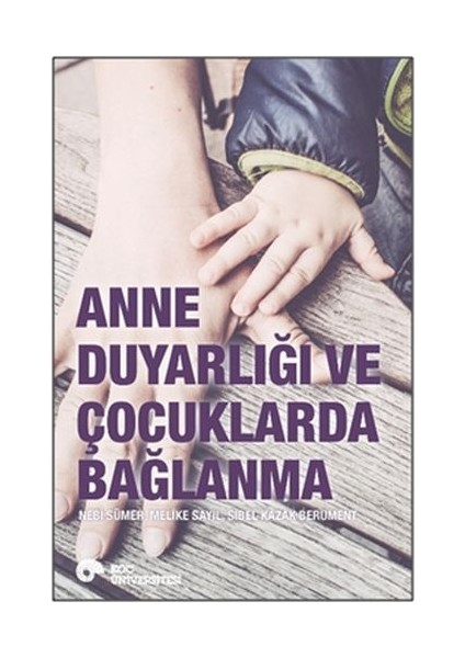 Anne Duyarlığı ve Çocuklarda Bağlanma