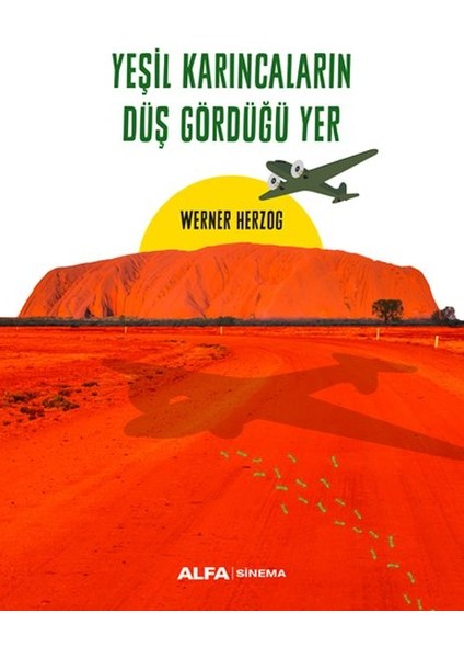 Yeşil Karıncaların Düş Gördüğü Yer