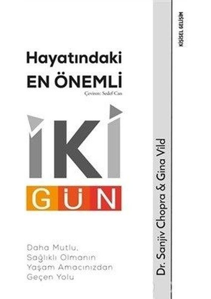 Hayatındaki En Önemli Iki Gün - Daha Mutlu, Sağlıklı Olmanın Yaşam Amacınızdan Geçen Yolu