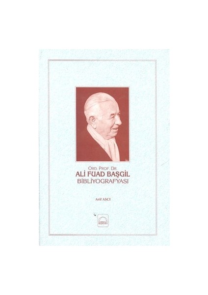 Ali Fuad Başgil Bibliyografisi (Ciltli)