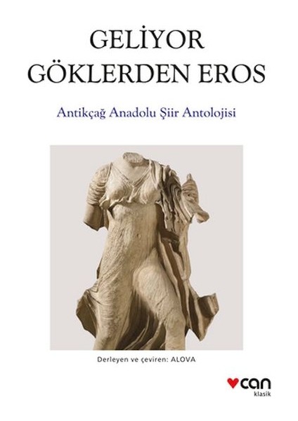 Geliyor Göklerden Gelen Eros: Antikçağ Anadolu Şiirleri Antolojisi
