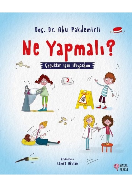 Ne Yapmalı? - Çocuklar Için Ilkyardım