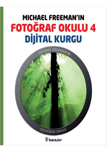 Michael Freeman'ın Fotoğraf Okulu 4 Dijital Kurgu