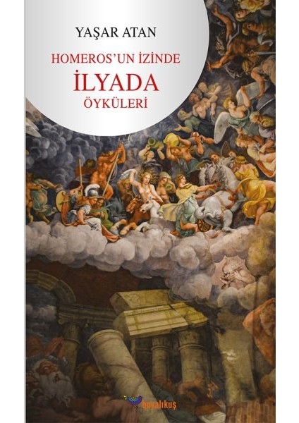 Homeros’un Izinde - Ilyada Öyküleri