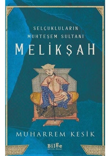 Selçukluların Muhteşem Sultanı - Melikşah